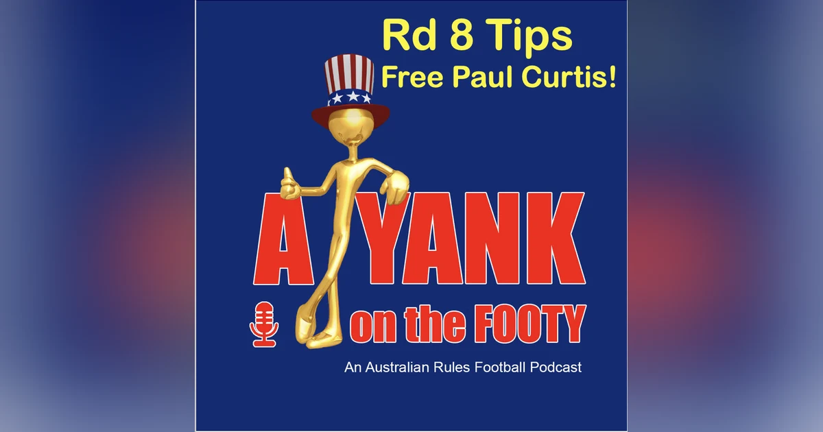 388 - AFL Rd 8 Tips - Free Paul Curtis!