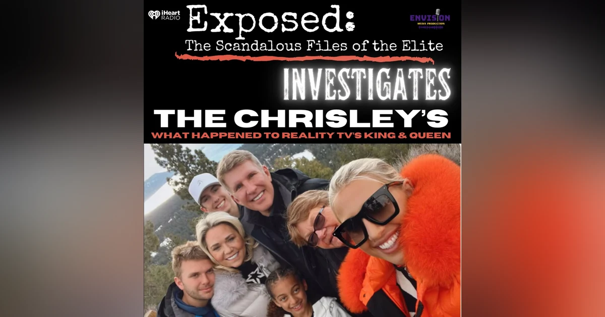 Investigating The Chrisley’s
