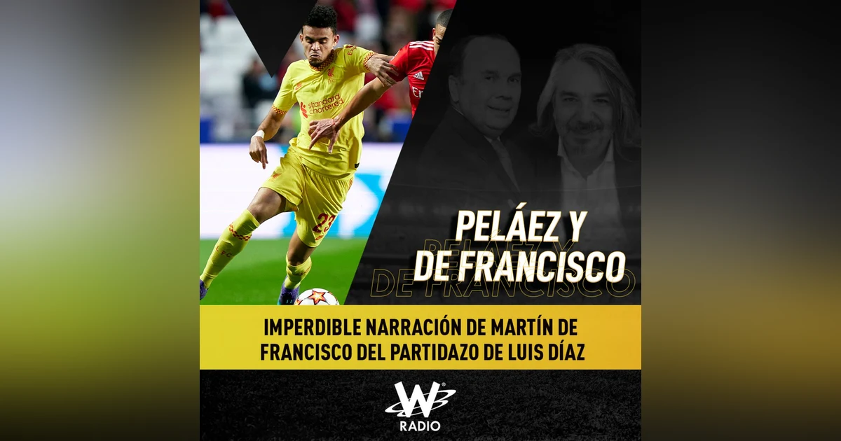 Imperdible narración de Martín De Francisco del partidazo de Luis Díaz