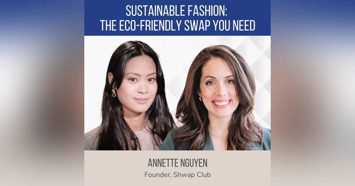 Sustainable Fashion: The Eco-Friendly Swap You Need ft. Annette Nguyen (Shwap Club)