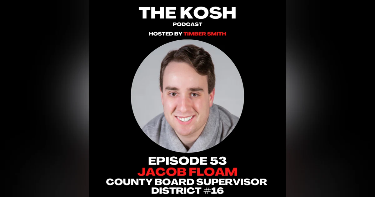 Episode 53: Jacob Floam - County Board Supervisor District #16