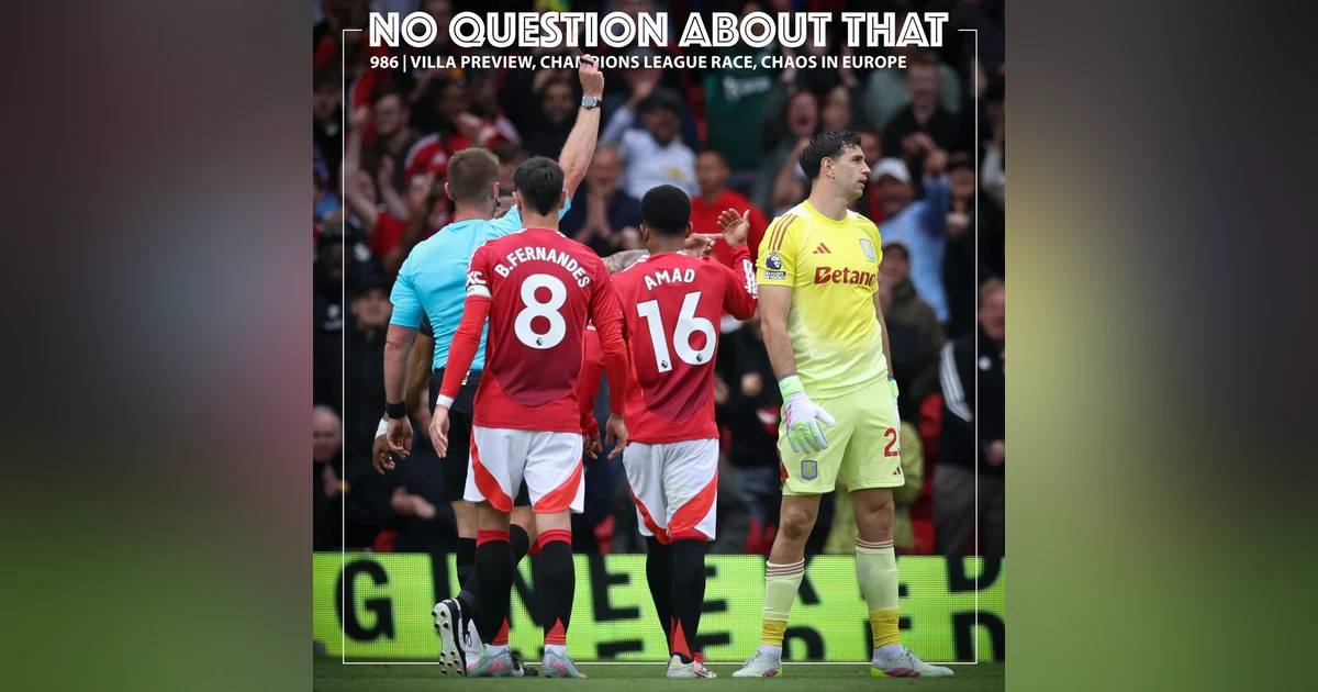 Villa Preview, Champions League Race, Chaos in Europe