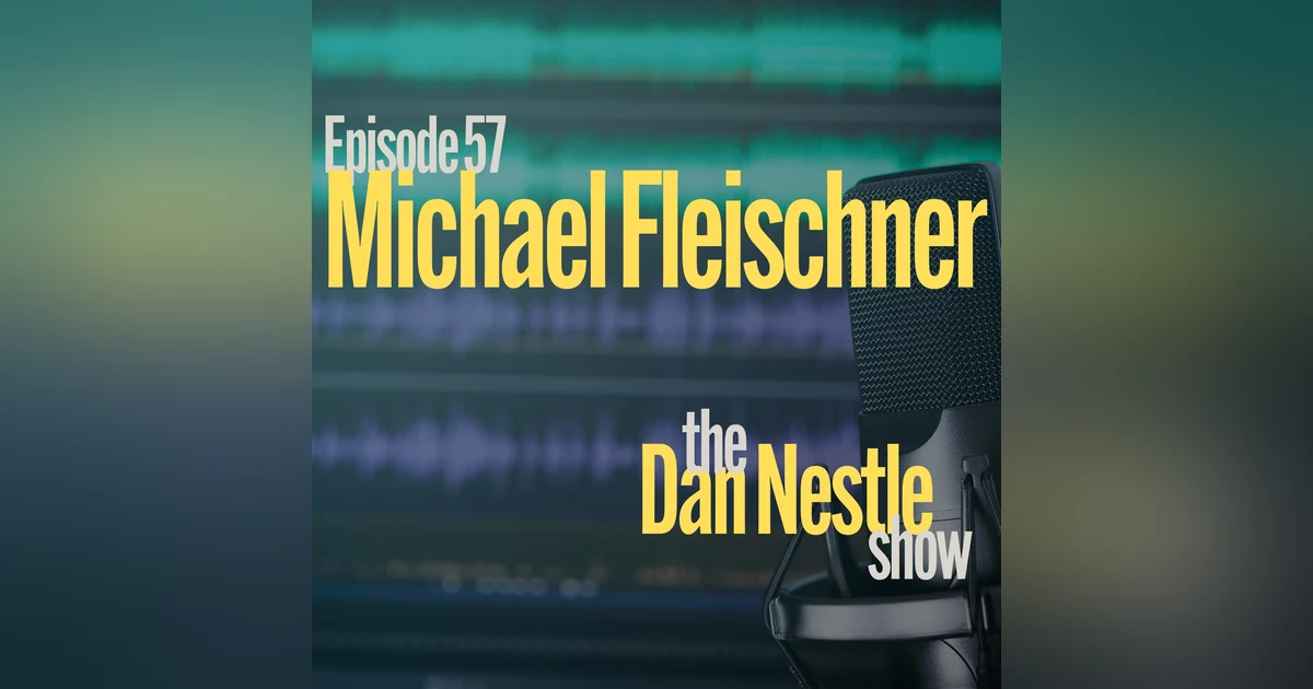 057: Michael Fleischner: Do the Work and Win the Day