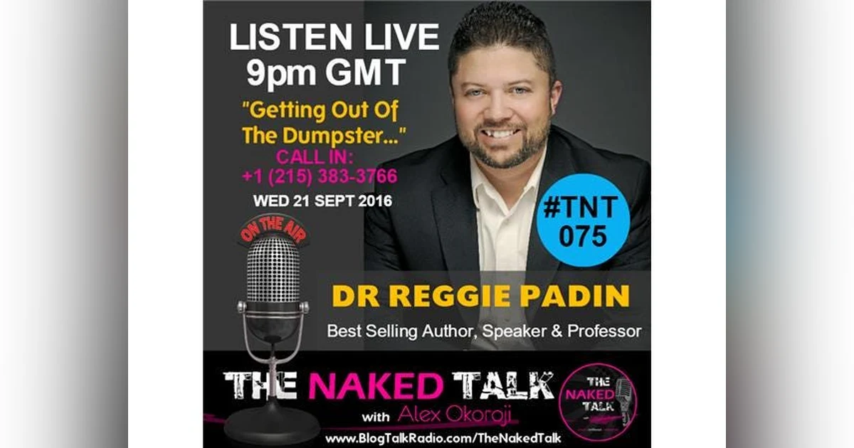Getting Out Of The Dumpster w/ Guest - Dr Reggie Padin