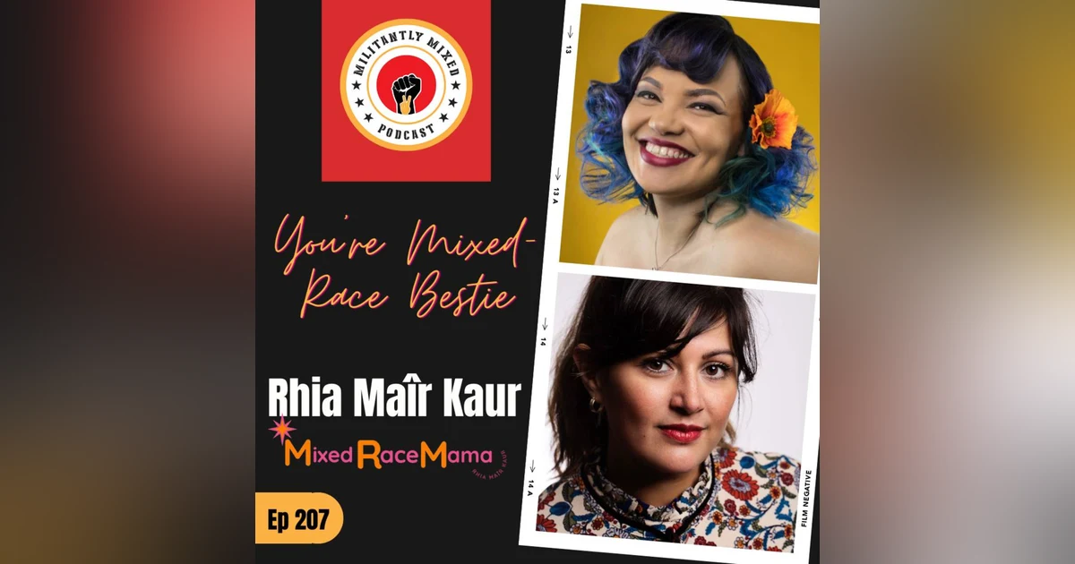 Your Mixed Race Bestie, Rhia Maîr Kaur
