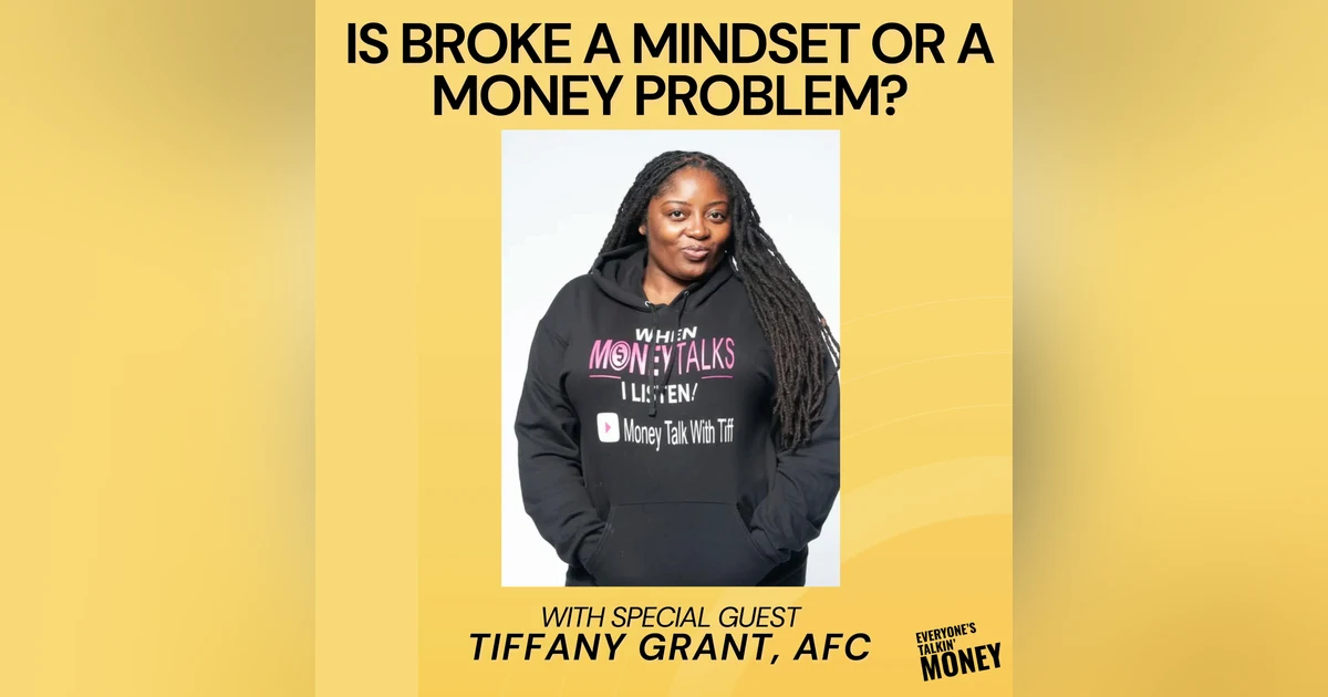 From Broke to Empowered: Mindset Shifts, Money Habits, and Using Credit Wisely with Tiffany Grant, AFC®