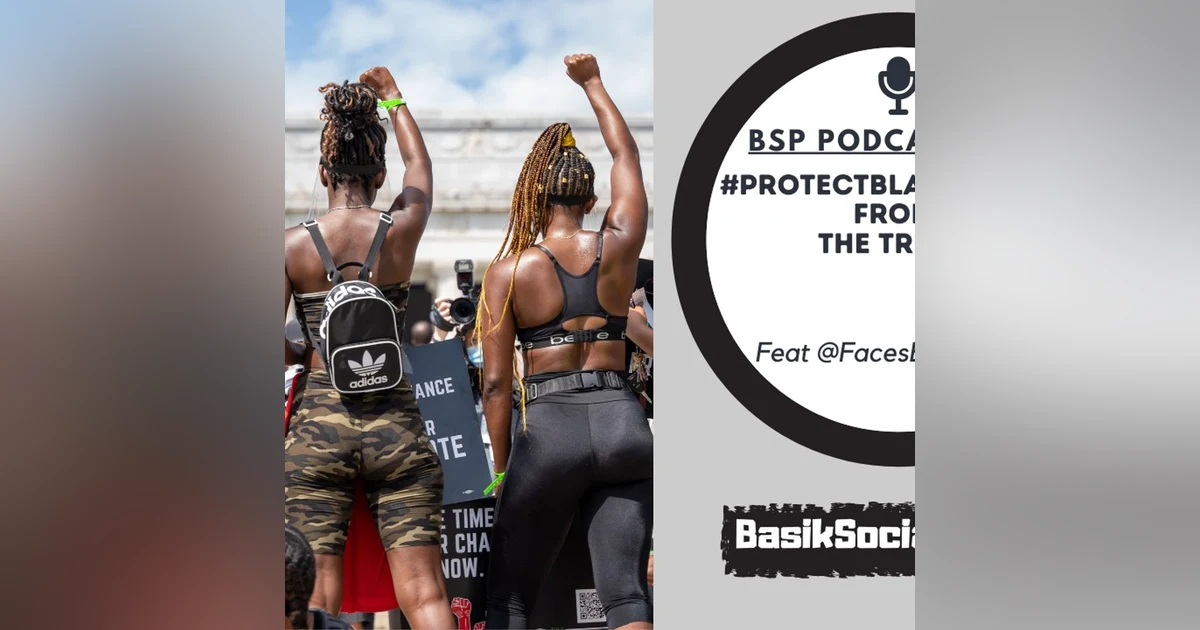 The BSP Podcast EP 15: #ProtectBlackWomen From Truth?