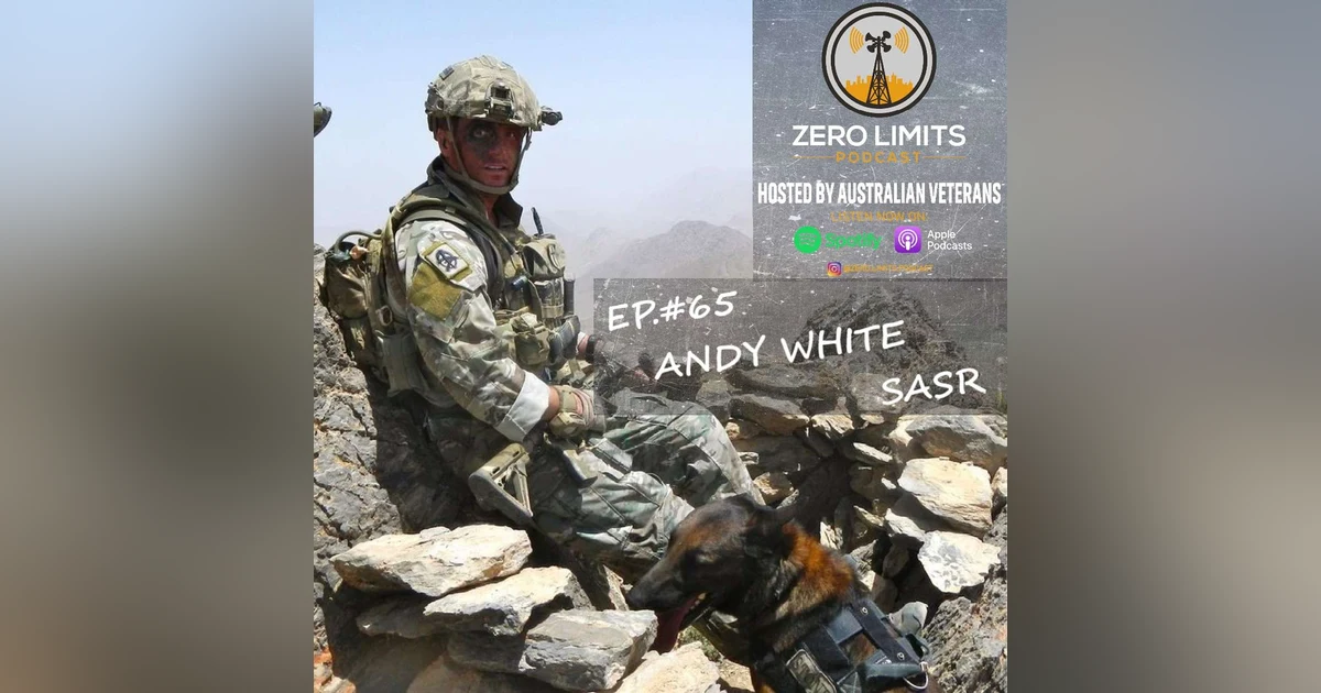 Ep. 65 Andy White former British Army / Australian SASR Iraq and Afghanistan Veteran