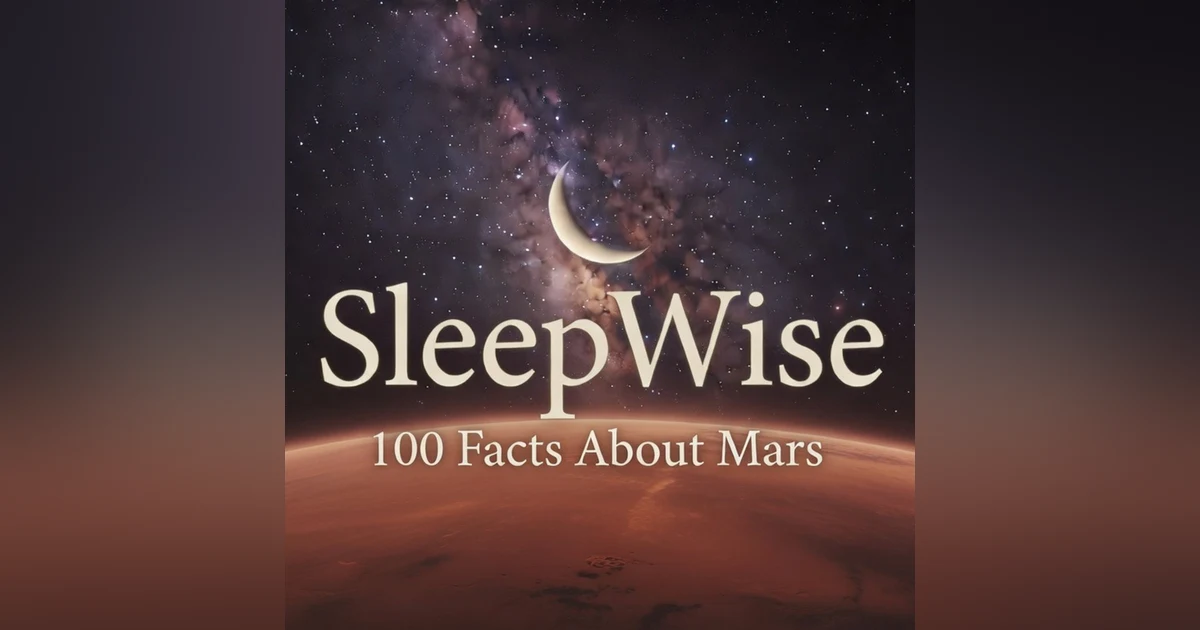 100 Facts About Mars to Fall Asleep To | A SleepWise Story