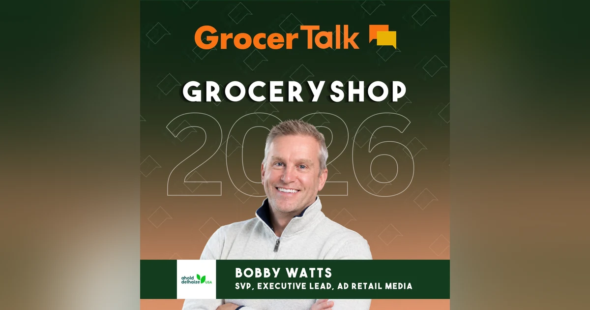 Ahold Delhaize USA’s Bobby Watts on the Next Phase of Retail Media | Groceryshop 2026