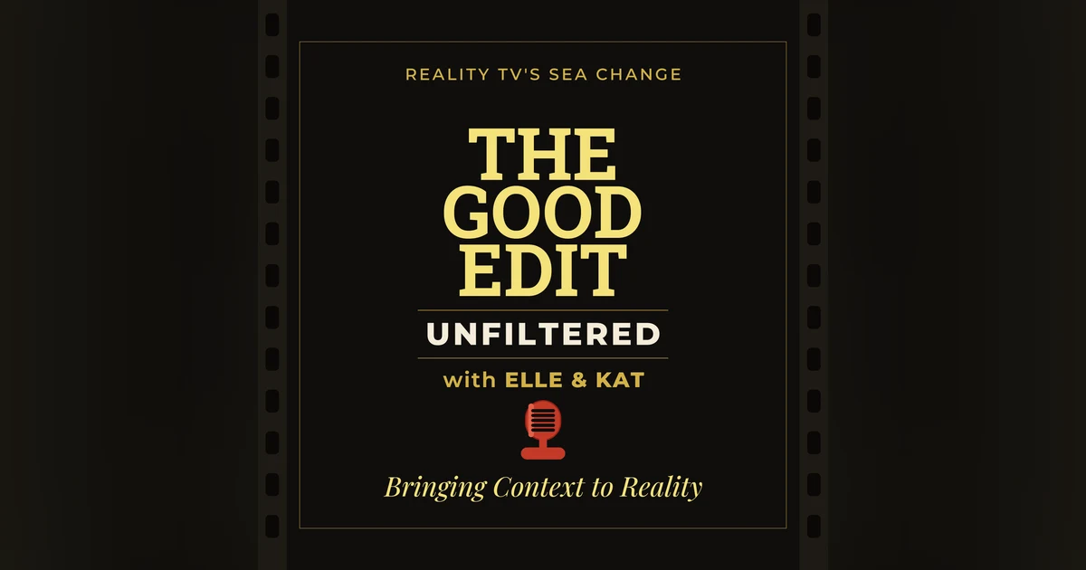The Good Edit Unfiltered w/ Elle & Kat  | Bravo Reality Commentary Breakdown Real Housewives Bravo Reunion Recap