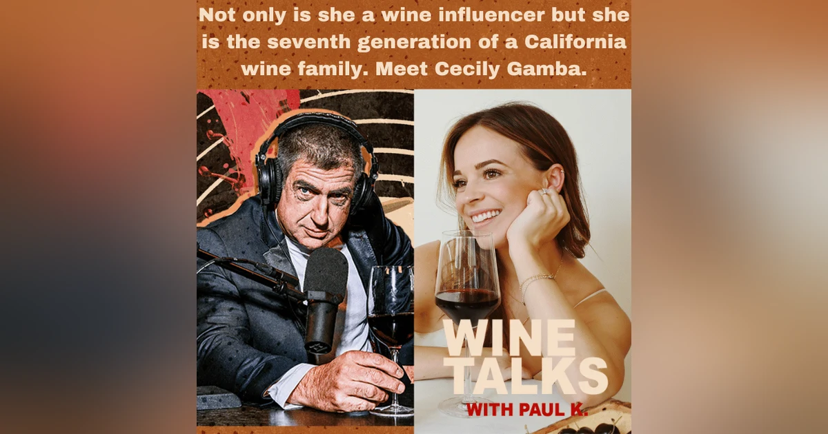 Not only is she a wine influencer but she is seventh generation of a California wine family. Meet Cecily Gamba.