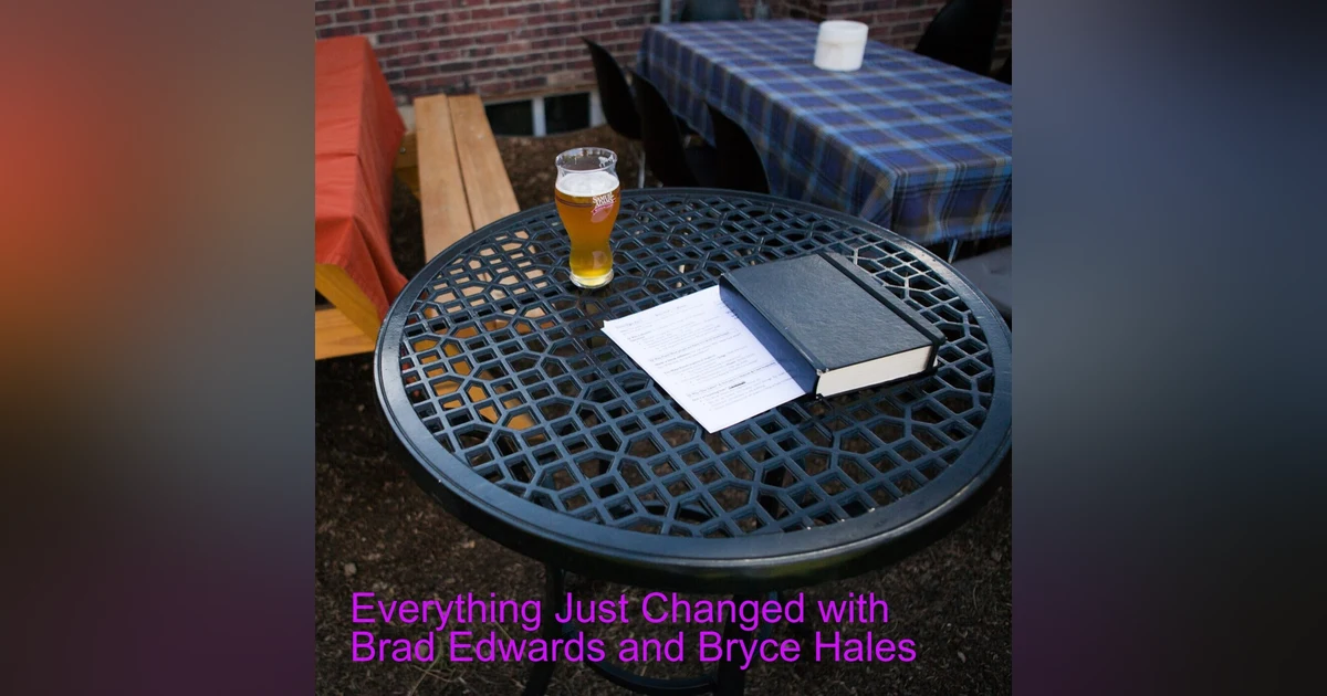 Everything Just Changed with Brad Edwards and Bryce Hales