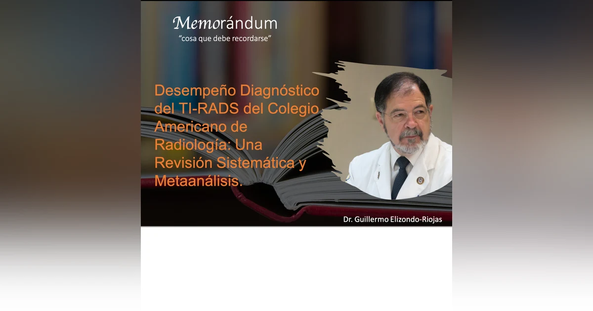 Desempeño Diagnóstico del TI-RADS del Colegio Americano de Radiología: Una Revisión Sistemática y Metaanálisis.