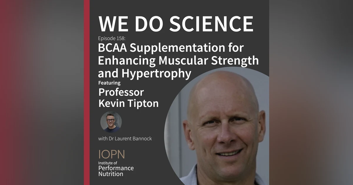 "BCAA Supplementation for Enhancing Muscular Strength and Hypertrophy" with Professor Kevin Tipton