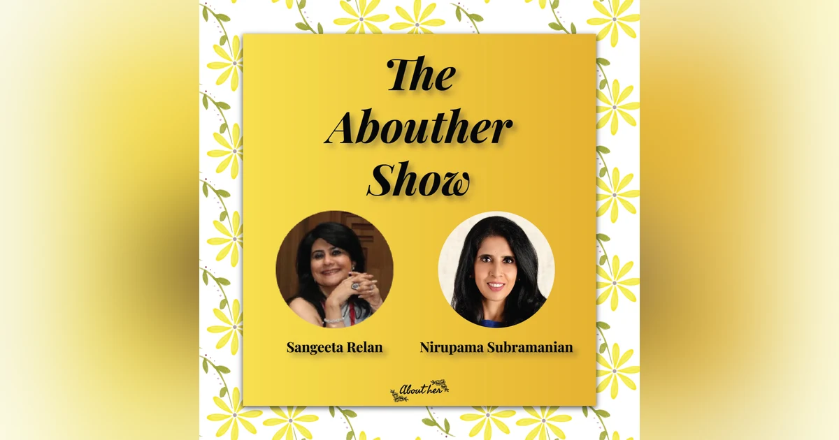S1E25: What Inspires Nirupama Subramanian to Fearlessly Follow Her Heart and Advocate for Gender Equality?