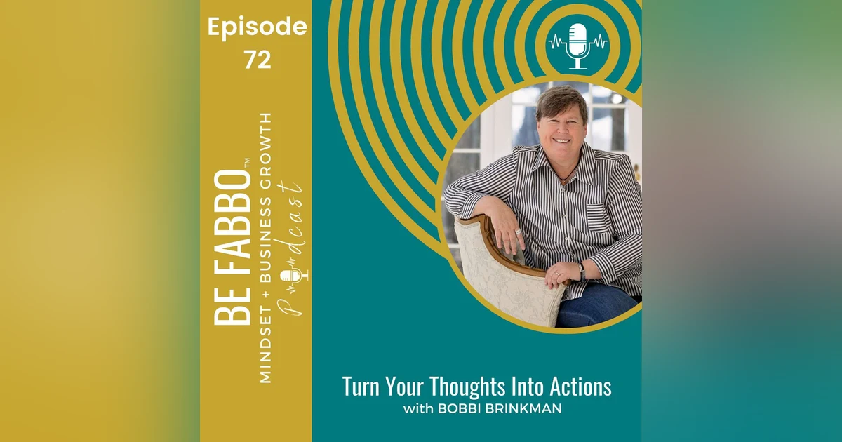 72: Turn Your Thoughts Into Action