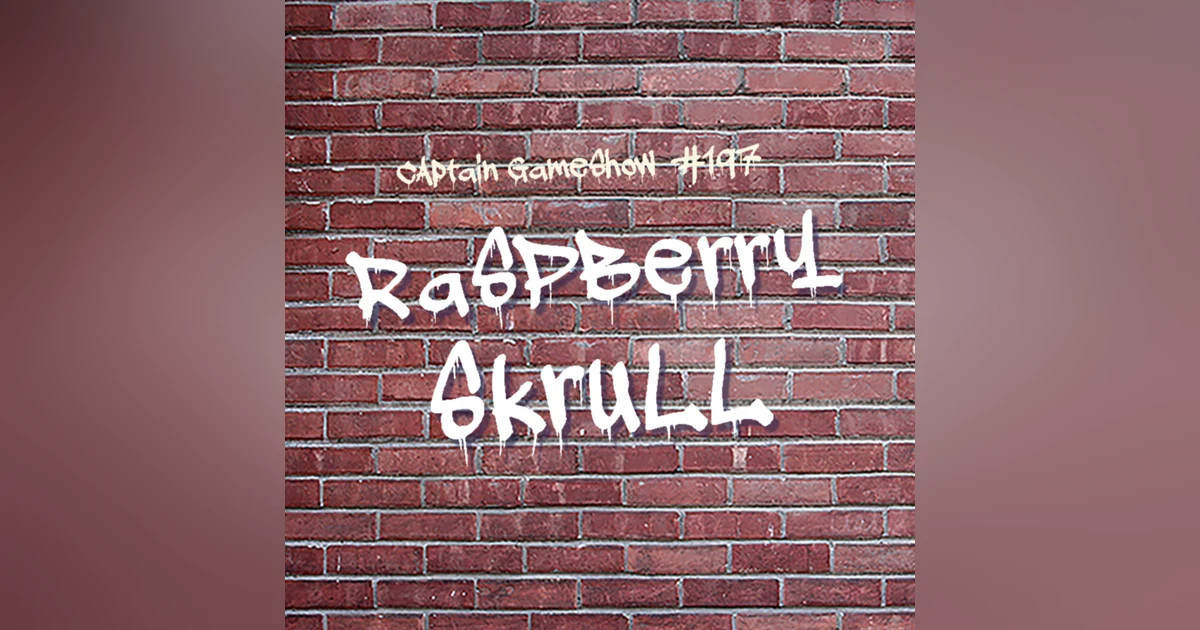 Episode 197: Raspberry Skrull