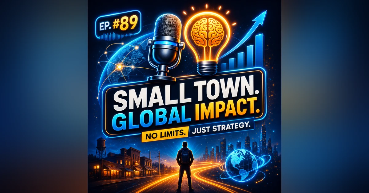#89 How to Build a Global Business from a Small Town (No Limits Strategy)