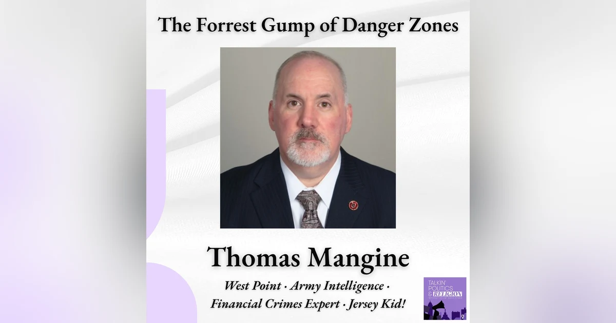 The Forrest Gump of Danger Zones - Thomas Mangine // West Point · Army Intelligence · Financial Crimes Expert · Jersey Kid!