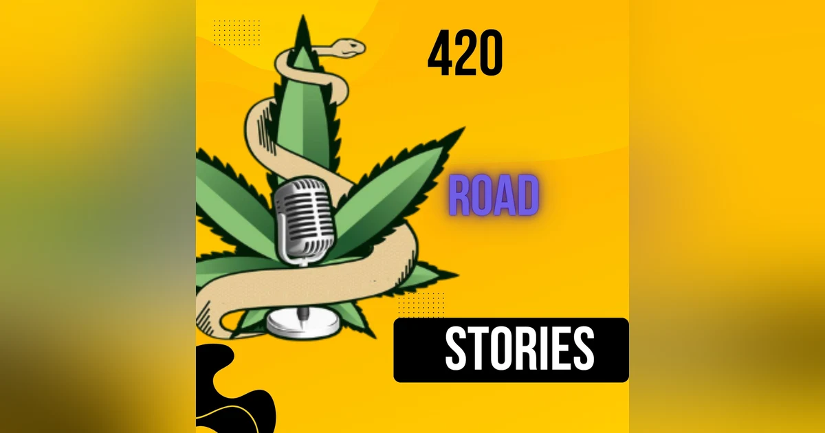 E183 - 4/20 After Legalization Road Stories