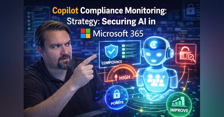 image for Copilot Compliance Monitoring Strategy: Securing AI in Microsoft 365