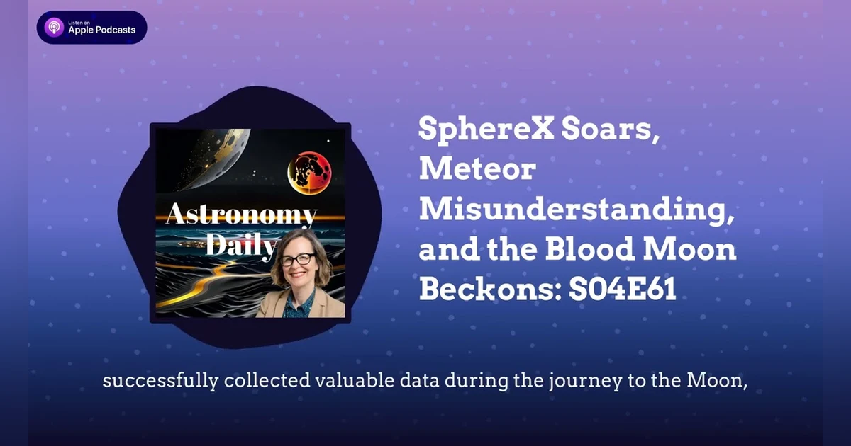 SphereX Soars, Meteor Misunderstanding, and the Blood Moon Beckons: S04E61
