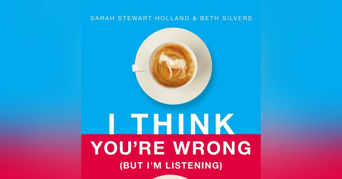 Sarah Stewart Holland: Co-Host of PANTSUIT POLITICS, Author of ​I THINK YOU'RE WRONG (BUT I'M LISTENING): A Guide to Grace-Filled Political Conversations