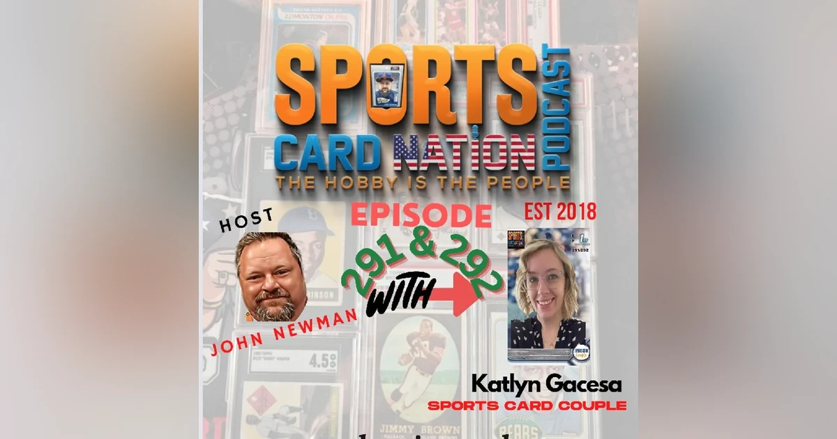Ep.291 w/ Katlyn Gacesa "Sports Card Couple"