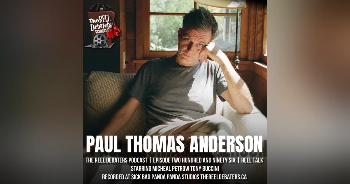 #296 One Milkshake After Another | The Films of Paul Thomas Anderson