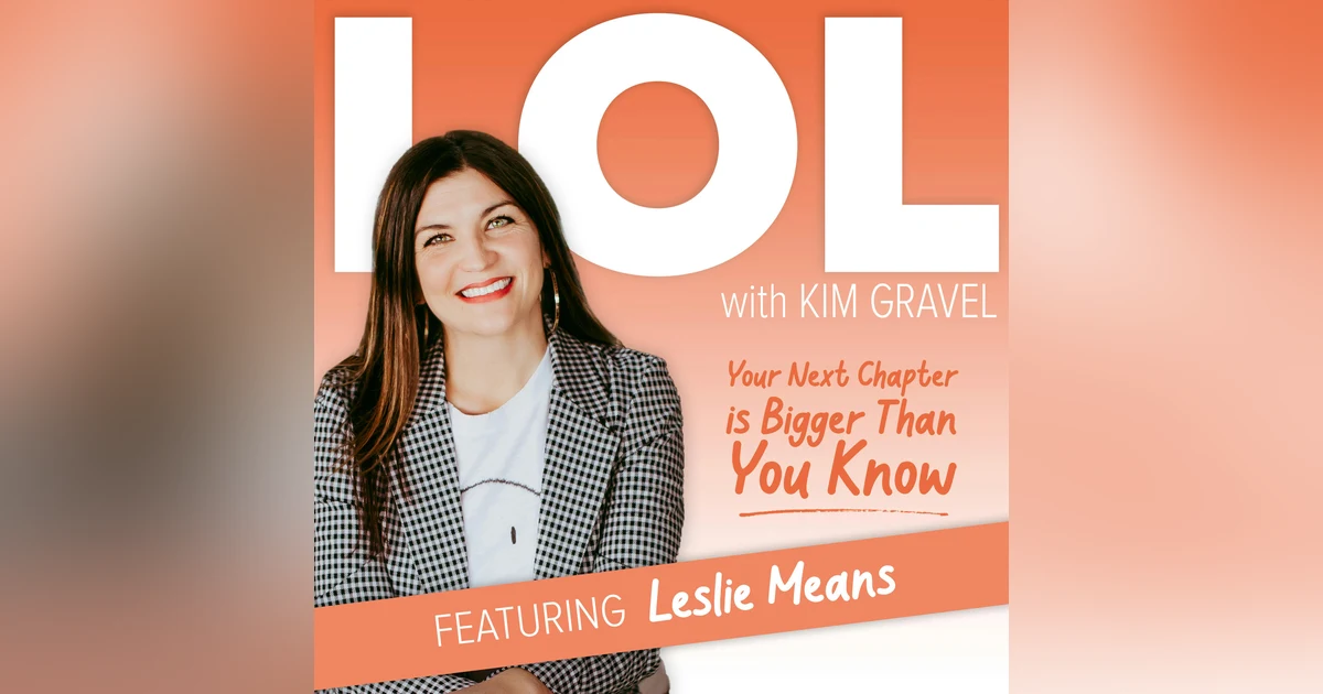 Your Next Chapter is Bigger Than You Know with Leslie Means