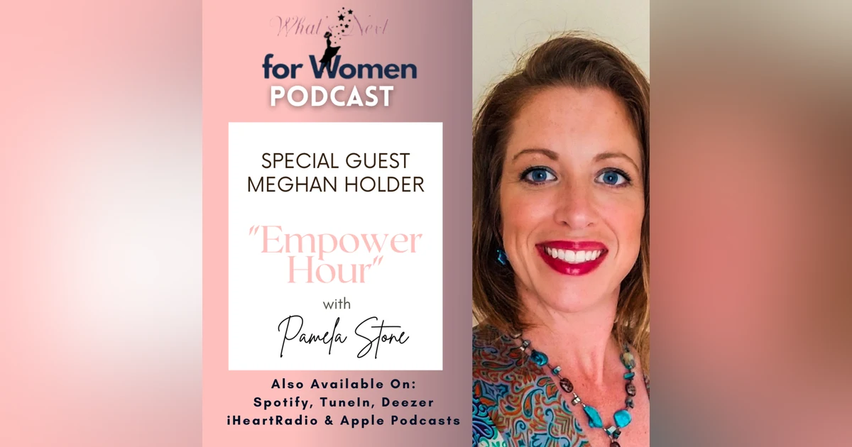 Episode 52 Empower Hour With Meghan Holder