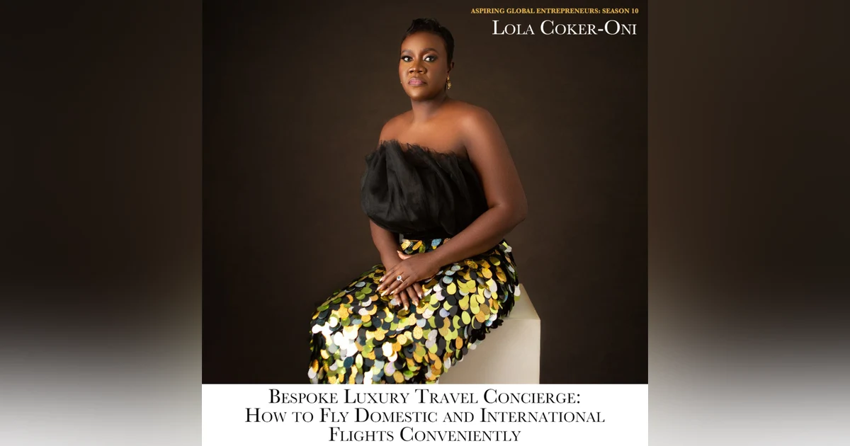 🛫 Bespoke Luxury Travel Concierge: How to Fly Domestic and International Flights Conveniently with Lola Coker-Oni and Favour Obasi-ike 💳