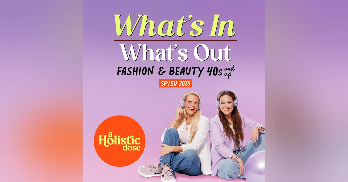What’s Hot & What’s Not: Spring/Summer 2025 Fashion Trends for Women 40+ | EP 3