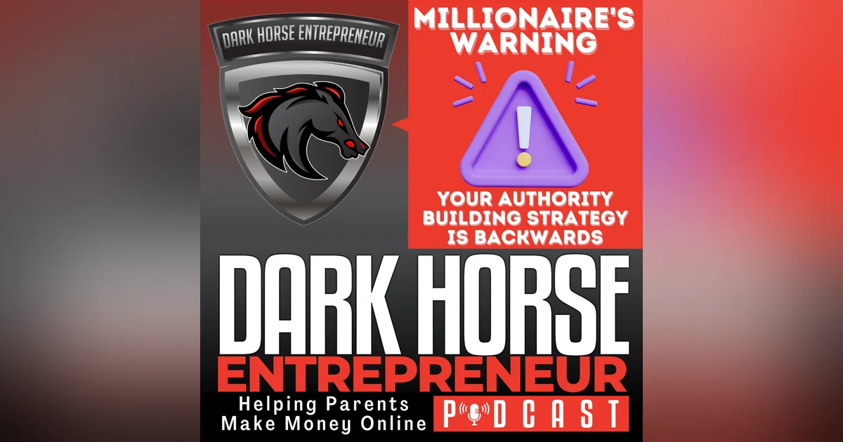 EP 490 Millionaire's Warning: Your Authority Building Strategy Is Backwards | Expert Reveals Why