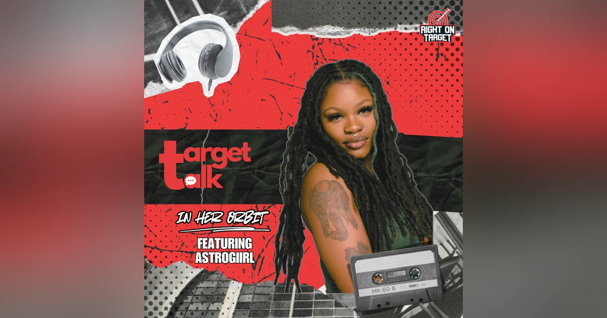 Target Talk - “In Her Orbit” featuring Astrogiirl