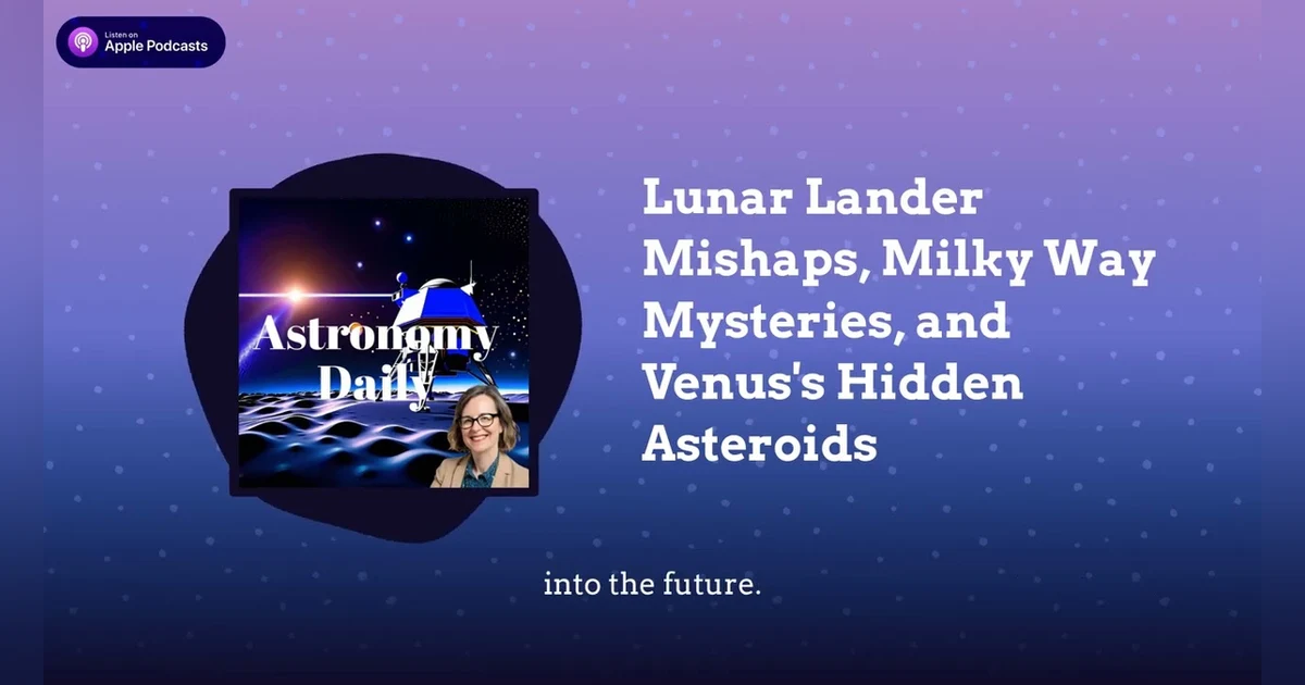 Lunar Lander Mishaps, Milky Way Mysteries, and Venus’s Hidden Asteroids