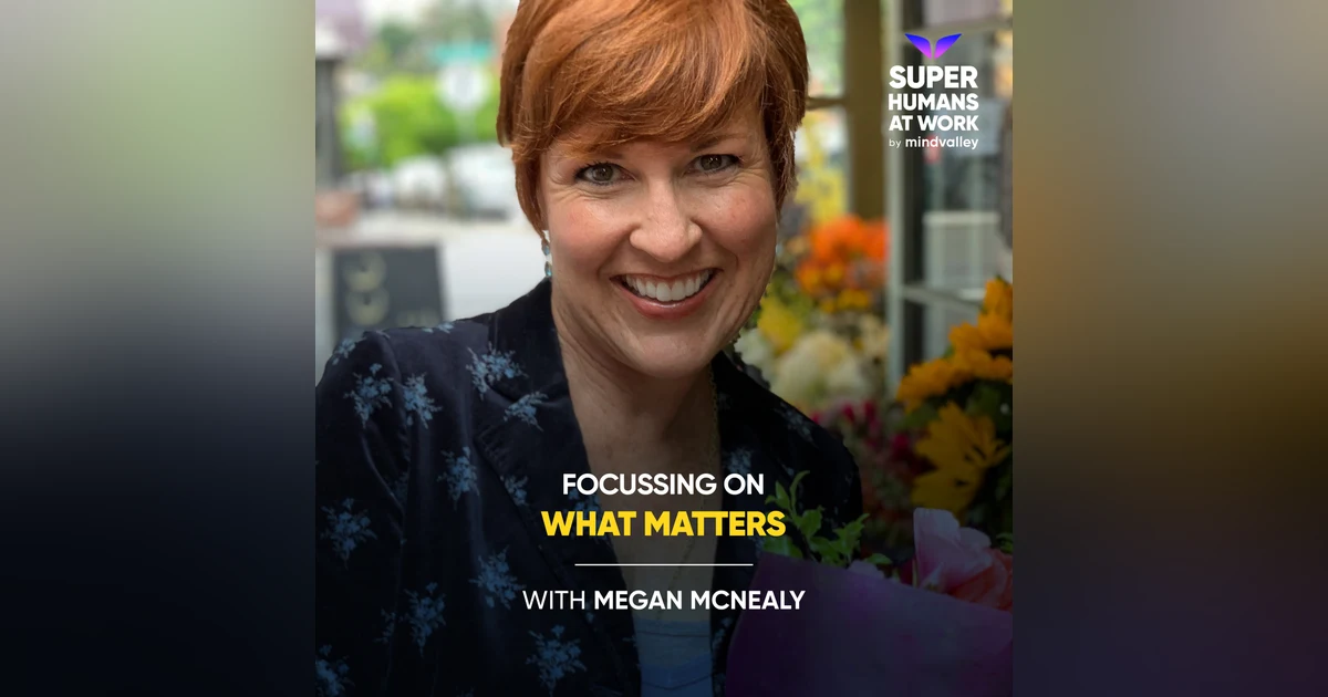 Focussing on what Matters - Megan McNealy