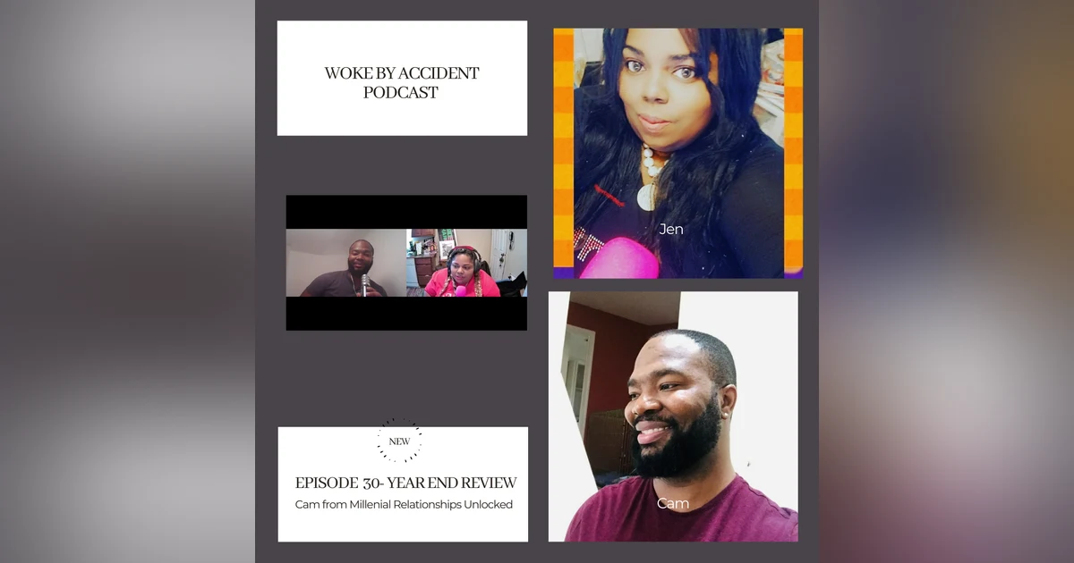Woke By Accident Podcast Episode 30- Year End Review with guest Cameron Chambers