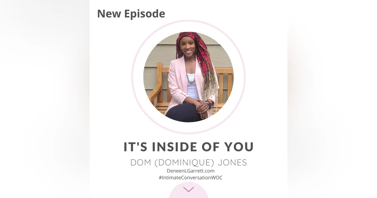 “It’s Inside of You!” with Dom (Dominique) Jones