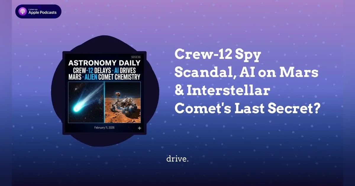 Crew-12 Spy Scandal, AI on Mars & Interstellar Comet’s Last Secret?