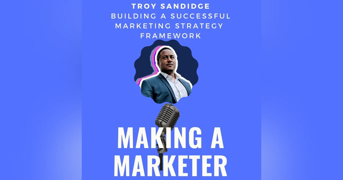 Building a Successful Marketing Strategy Framework with Troy Sandidge