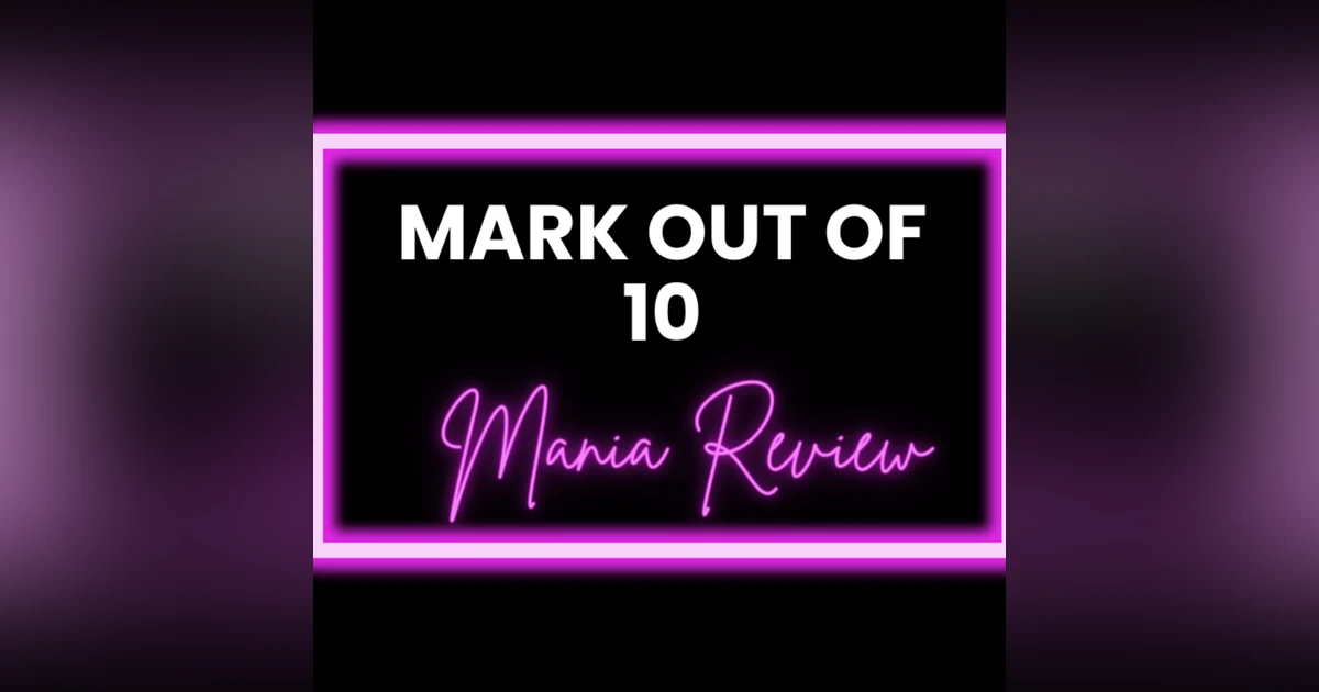 Mark Out Of 10 - Season 2 Episode 12: Wrestlemania Review