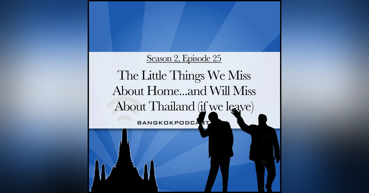 The Little Things We Miss About Home...And Will Miss About Thailand (2.25)