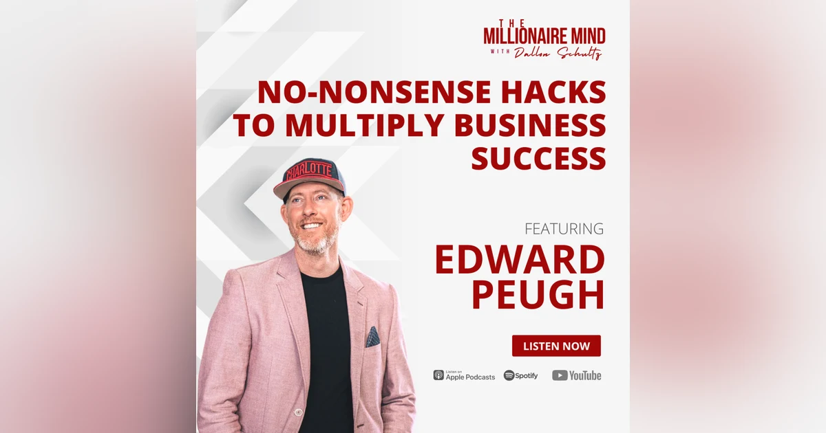 EP82: No-Nonsense Hacks To Multiply Business Success with Edward Peugh