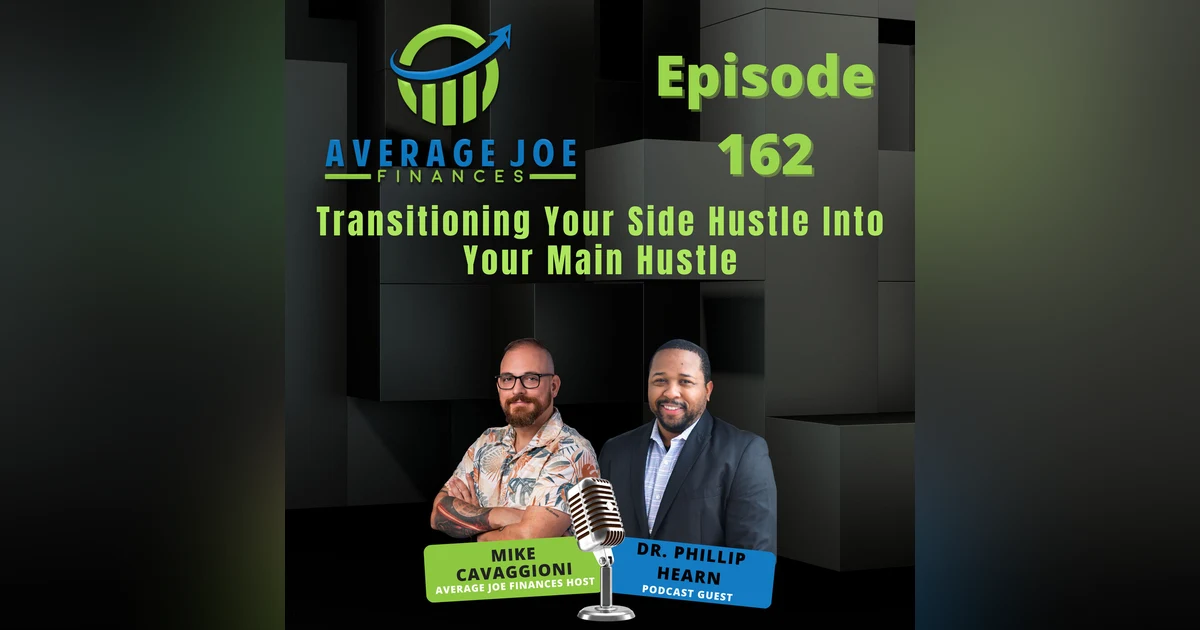 162. Transitioning Your Side Hustle Into Your Main Hustle with Dr. Phillip Hearn