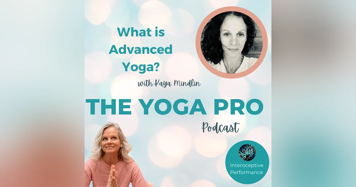 What is Advanced Yoga with Kaya Mindlin