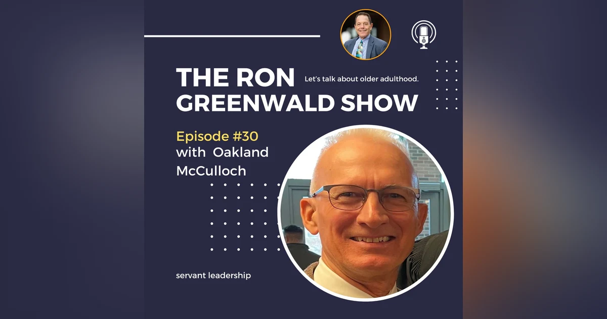 Ep. 30 Oakland McCulloch on Servant Leadership - The Secret to Unlocking Your Leadership Potential
