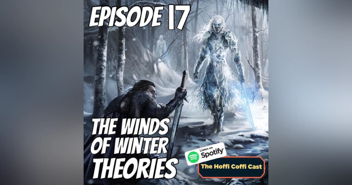 17 - The Winds of Winter Theories