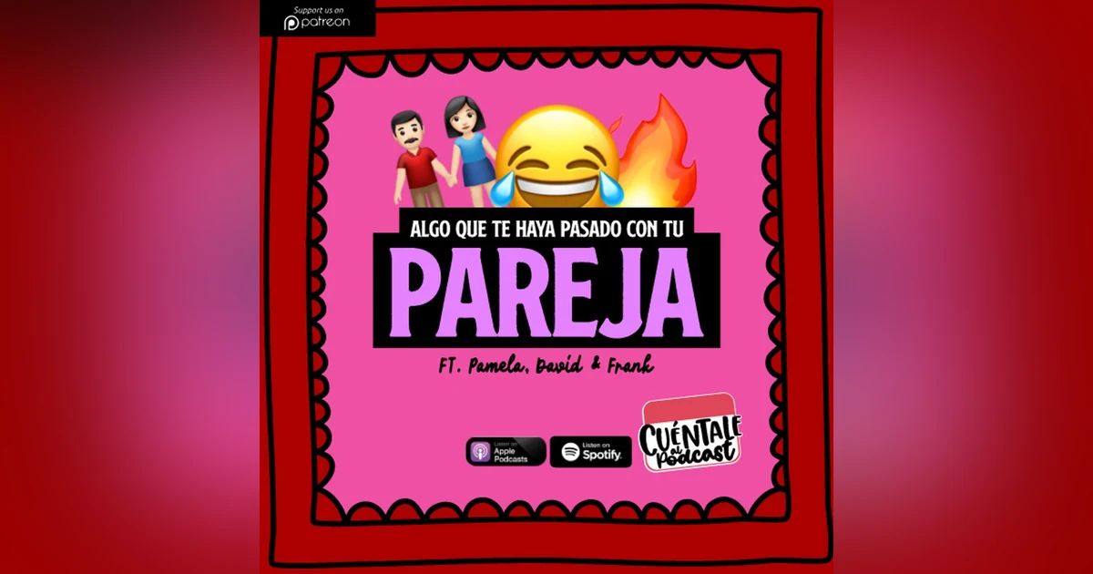 246. Algo que te haya pasado con TU PAREJA (Ft. Pamela, David & Frank)